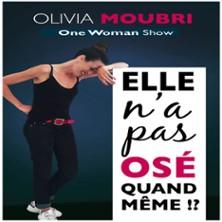 Olivia Moubri - elle n'a pas osé quand même !?, Théâtre le Lieu - Paris