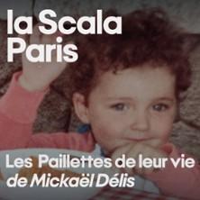 Les Paillettes de Leur Vie ou la Paix Déménage de Mickaël Délis - la Scala, Paris