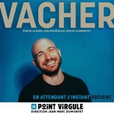Grégory Vacher - en Attendant l'Instant Présent - le Point Virgule, Paris