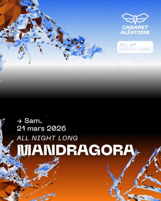 Mandragora All Night Long @ Cabaret Aléatoire