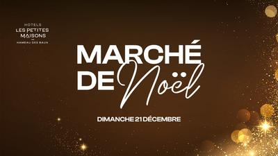 Marché de Noël au Hameau des Baux - les Petites Maisons