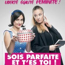 Sois Parfaite et t'es Toi !, Comédie le Mans - le Mans