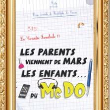 Les Parents viennent de Mars, les Enfants du McDo ! - le Zygo Comédie? Vannes