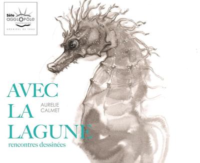 Exposition : avec la Lagune, Rencontres Dessinées Par Aurélie Calmet