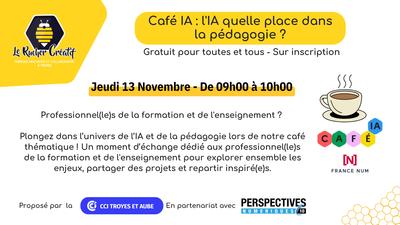 Café Ia : l'Ia quelle place dans la pédagogie ?