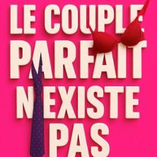 Le Couple Parfait n'Existe Pas - Alcazar, Bordeaux
