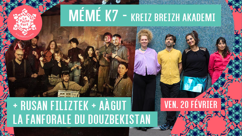 Mémé K7 x Ruşan Filiztek • Aàgut • la Fanforale du Douzbekistan — le Point Fort d'Aubervilliers