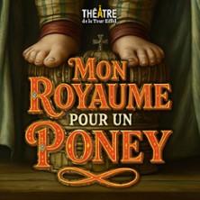 Mon Royaume pour un Poney - Théâtre de la Tour Eiffel, Paris