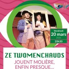 Ze Twomenchauds Jouent Molière, Enfin Presque…