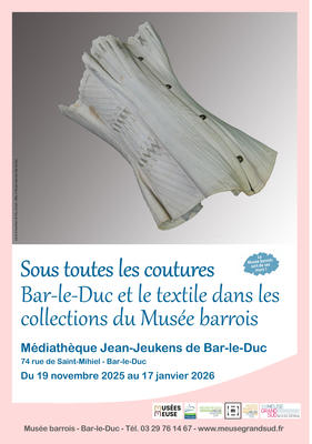 Exposition-dossier - Sous toutes les coutures. Bar-le-Duc et le textile dans les collections du Musée barrois