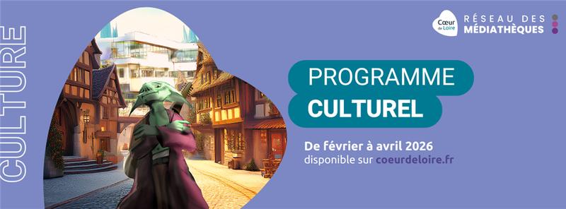 Programme culturel des médiathèques Cœur de Loire de février à avril