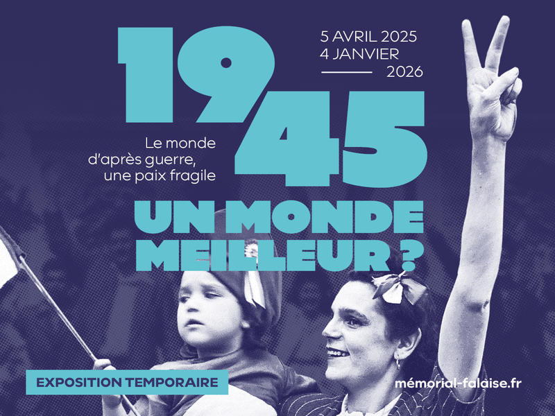 Exposition "1945, un monde meilleur ?" au Mémorial de Falaise