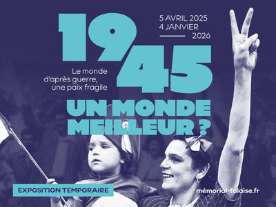Exposition &quot;1945, un monde meilleur ?&quot; au Mémorial de Falaise