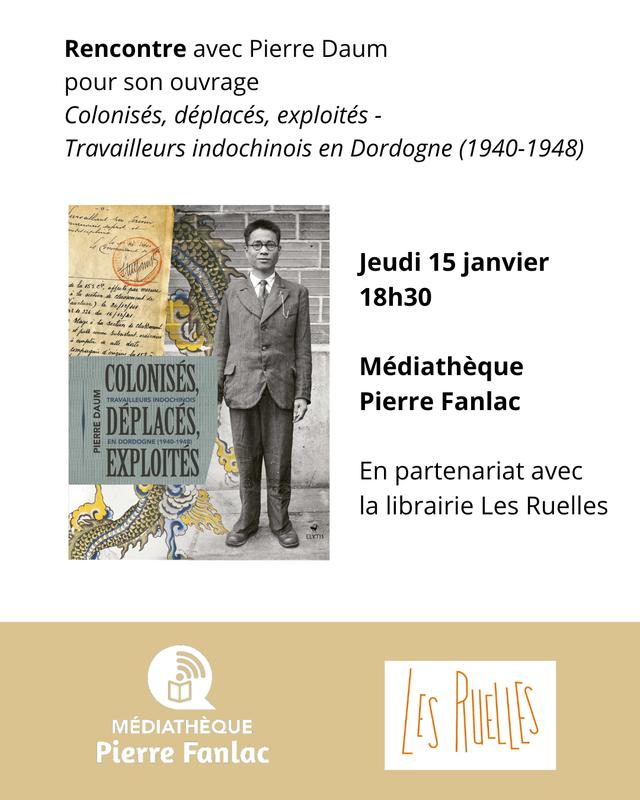 Rencontre auteur avec Pierre Daum pour son ouvrage "Colonisés, déplacés exploités Travailleurs indochinois en Dordogne (1940-1948)"