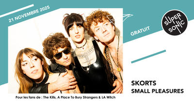 Skorts • Small Pleasures • The Ashtrays