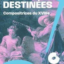 Destinées - Compositrices du XVIIIe - J. Taylor - L. Boulanger - S. de Bardonnèche