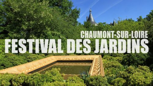 Festival international des jardins de Chaumont sur Loire