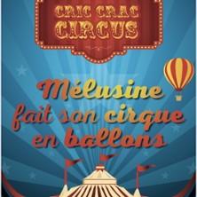 Mélusine Fait Son Cirque en Ballon