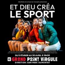Et Dieu Créa le Sport ! - le Grand Point Virgule, Paris