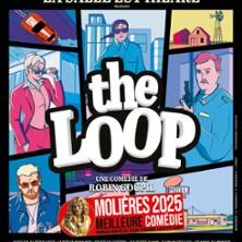 The Loop - Théâtre Montparnasse, Paris