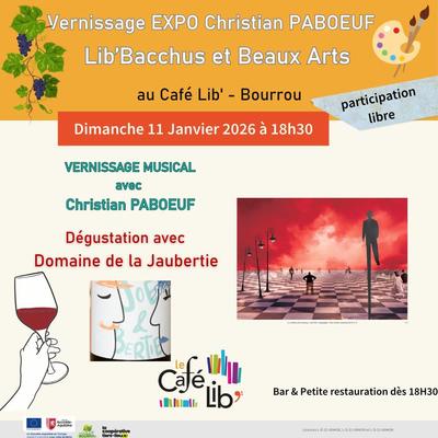 Dimanche 11 Janvier - Vernissage expo Christian Paboeuf, Lib'Bacchus et Beaux Arts