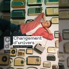 Thomas de Fouchecour - Changement d'Univers
