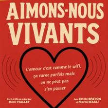 Aimons-Nous Vivants - une Comédie de Rémi Viallet - Comédie des Volcans - Clermont-Ferrand