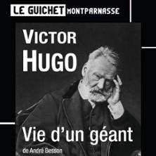 Victor Hugo - Vie d'un Géant - le Guichet Montparnasse, Paris