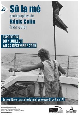 &quot;Sû la mé, photographie de Régis Colin (1951-2015)&quot;