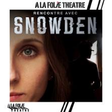 Rencontre avec Snowden - a la Folie Théâtre, Paris