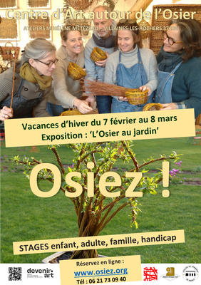Ateliers Osier Créatif - Vacances d'hiver au Centre d’Art autour de l’Osier à Villaines-les-Rochers  : O s I E Z !