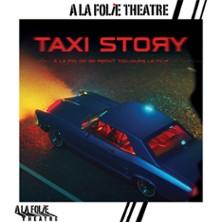 Taxi Story, Théâtre a la Folie Théâtre - Paris