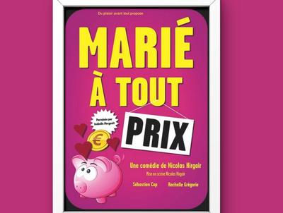 Théâtre : Marié à tout prix