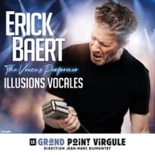 Erick Baert - Illusions Vocales - le Grand Point Virgule, Paris