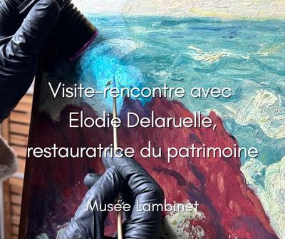 Visite-rencontre avec Elodie Delaruelle, restauratrice des œuvres peintes de l’exposition