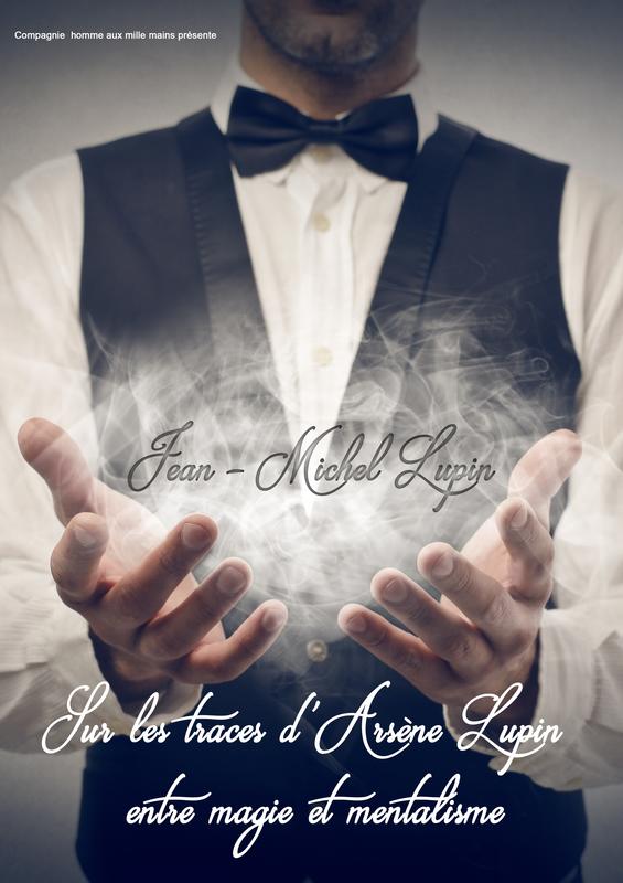 &quot; Sur les traces d'Arsène Lupin : entre magie et mentalisme&quot; avec Jean-Michel Lupin