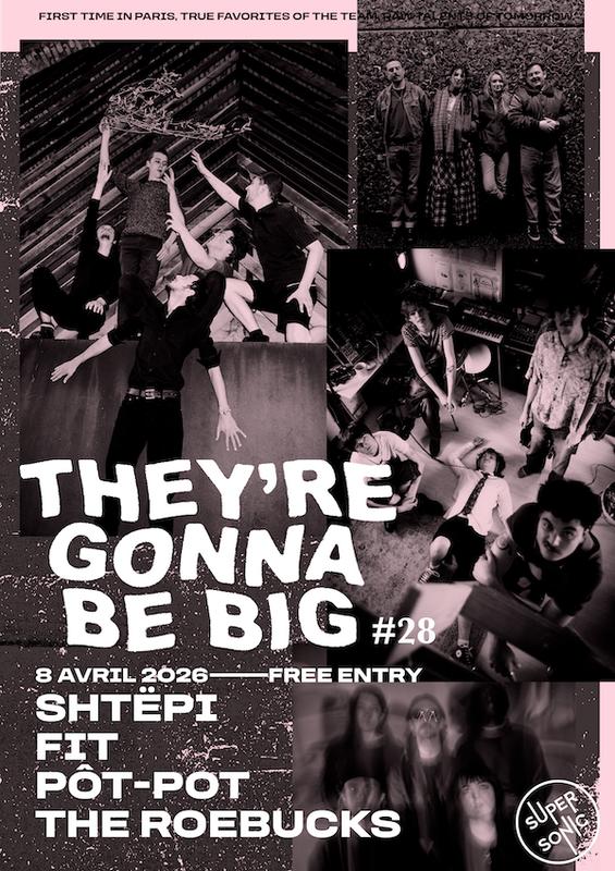 They're Gonna Be Big #28 : Shtëpi + Fit + Pôt-Pot + The Roebucks