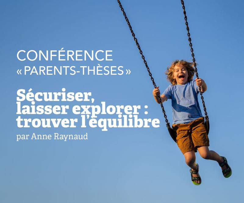 Conférence Parent-thèses - Sécuriser, laisser explorer : trouver l’équilibre