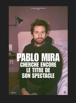 Pablo Mira cherche encore le titre de son spectacle