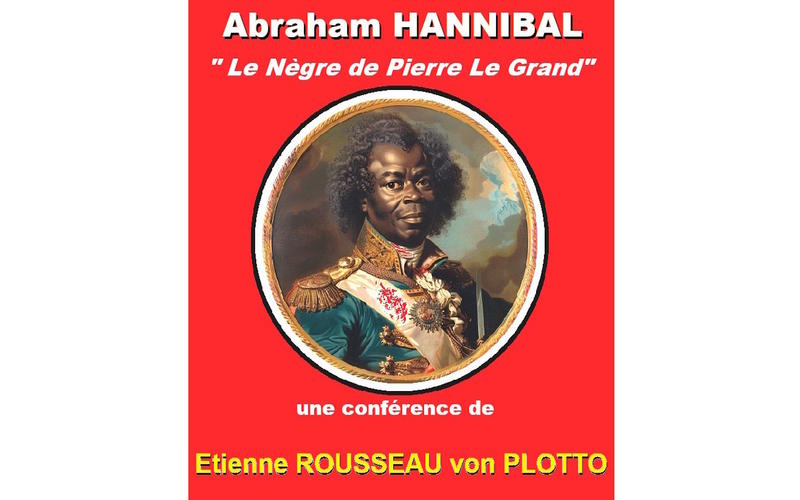 Conférence de l'Université du Temps Libre -"Abraham Hannibal: "le nègre de Pierre le Grand""