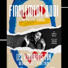 Finalement Quoi, le Guichet Montparnasse - Paris