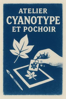 Les Ateliers de la Cabane :  Cyanotype et Pochoir
