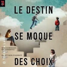 Le Destin se Moque des Choix - Théatre Lepic, Paris