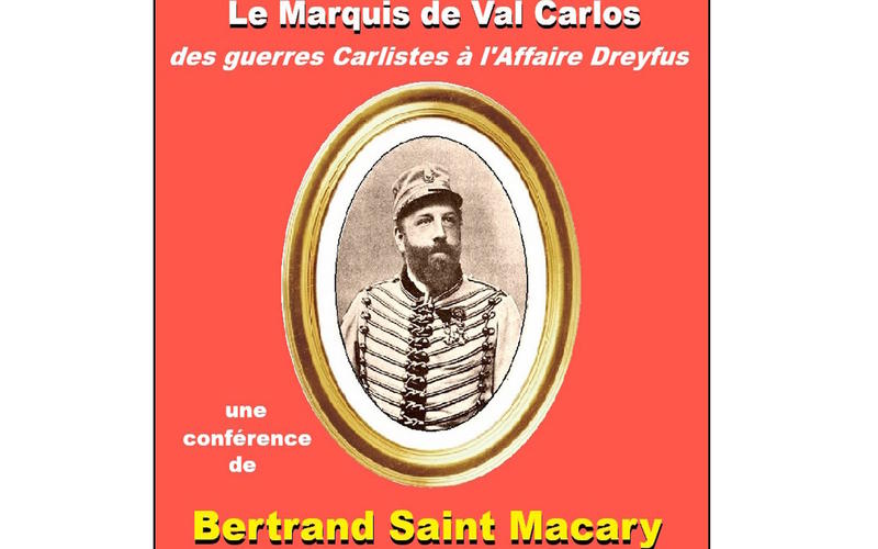 Conférence de l'Université du Temps Libre -"Le Marquis de Val Carlos: des guerres Carlistes à l'affaire Dreyfus"