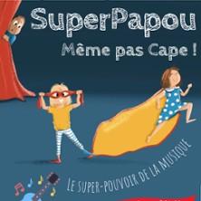 Superpapou - Même Pas Cape ! - Comédie Saint-Michel, Paris