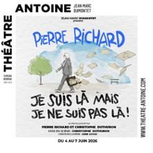 Pierre Richard - je Suis là Mais je ne Suis Pas là ! - Théâtre Antoine, Paris