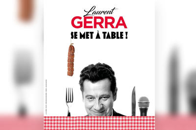 Spectacle : Laurent Gerra se met à table