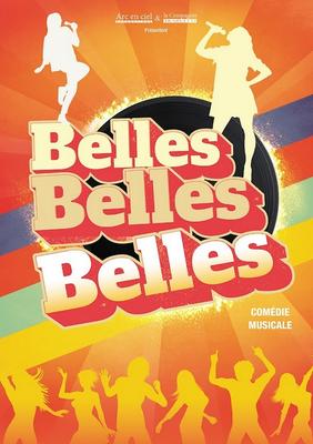 Belles, belles, belles - Comédie Musicale