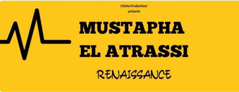 Mustapha El Atrassi : renaissance