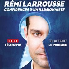 Rémi Larrousse - Confidences d'un Illusionniste